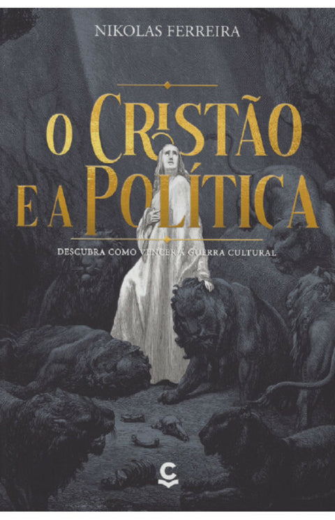 O Cristão e a Política: Descubra como vencer a guerra cultural